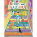 Bright and Beautiful