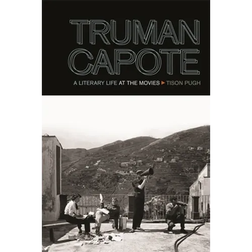 Truman Capote: A Literary Life at the Movies