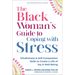 The Black Woman's Guide to Coping with Stress: Mindfulness and Self-Compassion Skills to Create a Life of Joy and Well-Being