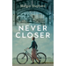 Never Closer