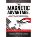 The Magnetic Advantage: How Great Companies Attract, Retain, & Engage the Best People