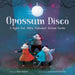 Opossum Disco: A Night Out With Alphabet Action Verbs