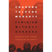 Feminism Without Borders: Decolonizing Theory, Practicing Solidarity