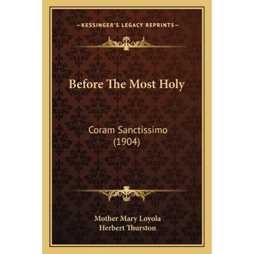 Before The Most Holy: Coram Sanctissimo (1904)