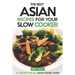 The Best Asian Recipes for Your Slow Cooker: 25+ Recipes for All Asian Cuisine Lovers