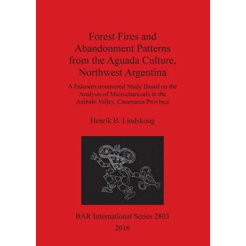Forest Fires and Abandonment Patterns from the Aguada Culture, Northwest Argentina: A Paleoenvironmental Study Based on the Analysis of Microcharcoals