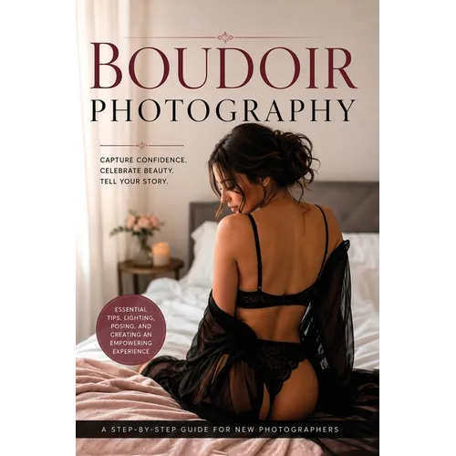 Beginners Guide to Boudoir Photography - 2nd Edition