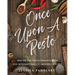 Once Upon a Pesto: Master the Pesto Process with 120 Internationally-Inspired Recipes