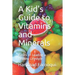 A Kid's Guide to Vitamins and Minerals: Basics of Leading a Healthy Lifestyle
