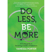 Do Less, Be More: A 5-step guide to becoming a Leader of Substance