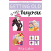 Getting Old is Tres Dangereux