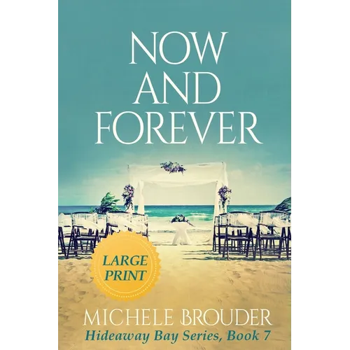 Now and Forever (Hideaway Bay Book 7) Large Print
