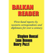 Balkan Reader: First-Hand Reports by Western Correspondents and Diplomats for Over a Century