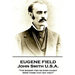 Eugene Field - John Smith U.S.A.: "The biggest fish he ever caught were those that got away"
