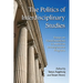 The Politics of Interdisciplinary Studies: Essays on Transformations in American Undergraduate Programs