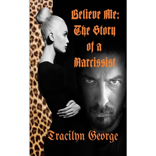 Believe Me: The Story of a Narcissist
