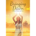 Bringing on the Dawn
