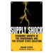 Supply Shock: Economic Growth at the Crossroads and the Steady State Solution