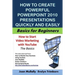 How to Create Powerful PowerPoint 2010 Presentations Quickly And Easily: Basics for Beginners