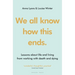 We All Know How This Ends: Lessons about Life and Living from Working with Death and Dying