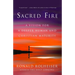 Sacred Fire: A Vision for a Deeper Human and Christian Maturity