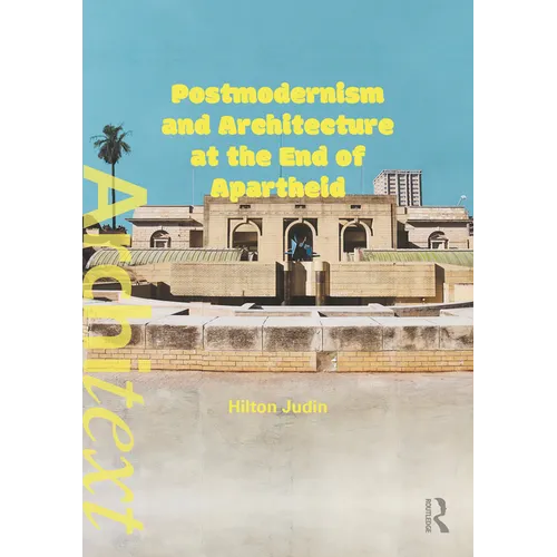 Postmodernism and Architecture at the End of Apartheid