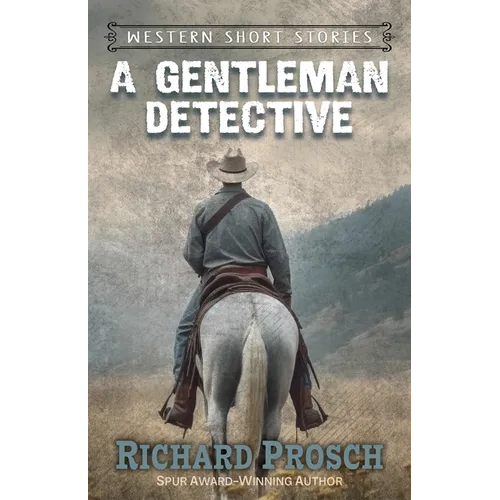 A Gentleman Detective and Other Western Stories