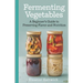 Fermenting Vegetables: A Beginner Guide to Preserving Flavour and Nutrition