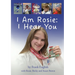 I Am Rosie: I Hear You