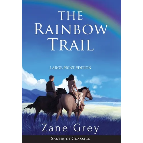 The Rainbow Trail (Annotated) LARGE PRINT