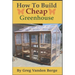 How To Build Cheap Greenhouse