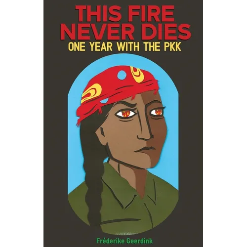This Fire Never Dies: One Year With the PKK