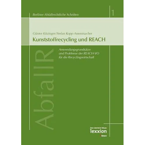 Kunststoffrecycling Und Reach: Anwendungsgrundsatze Und Probleme Der Reach-Vo Fur Die Recyclingwirtschaft