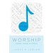 Worship: More than a Song