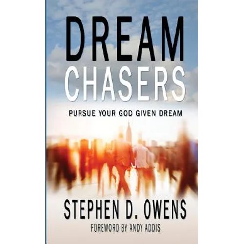 Dream Chasers: Pursue your God given dream