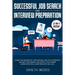 Successful Job Search and Interview Preparation 2-in-1 Book: Learn The Secrets of Job Hunting, Ace that Interview and Get Your Dream Job, Even if You'