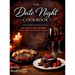 The Date Night Cookbook: 50 Easy Romantic Recipes for Two: Simple Appetizers, Impressive Dinners, Seductive Desserts & Morning-After Breakfasts