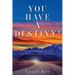 You Have a Destiny!: Seven Principles to Fulfilling Your Destiny!