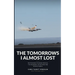 The Tomorrows I Almost Lost: Post-Traumatic Growth for Warriors, First Responders, and the Silent Half of Every Uniform