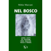 Nel Bosco: Giorni E Notti Tra Strapiombi, Prede, Predatori, Tracce E Pensieri.