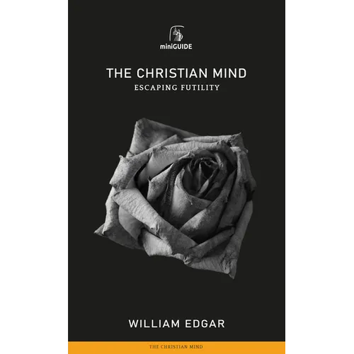 Christian Mind: Escaping Futility
