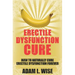 Erectile Dysfunction Cure: How To Naturally Cure Erectile Dysfunction Forever