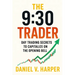 The 9: 30 Trader: Day Trading Secrets to Capitalize on the Opening Bell