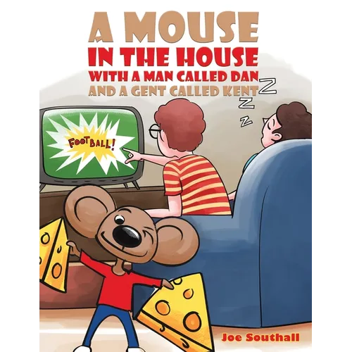 A Mouse in the House with a Man Called Dan and a Gent Called Kent