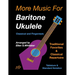 More Music for Baritone Ukulele: Classical and Fingerstyle