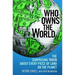 Who Owns the World: The Surprising Truth about Every Piece of Land on the Planet
