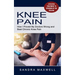 Knee Pain: Effective Treatment to Speeding Up the Healing (How I Proved My Doctors Wrong and Beat Chronic Knee Pain)