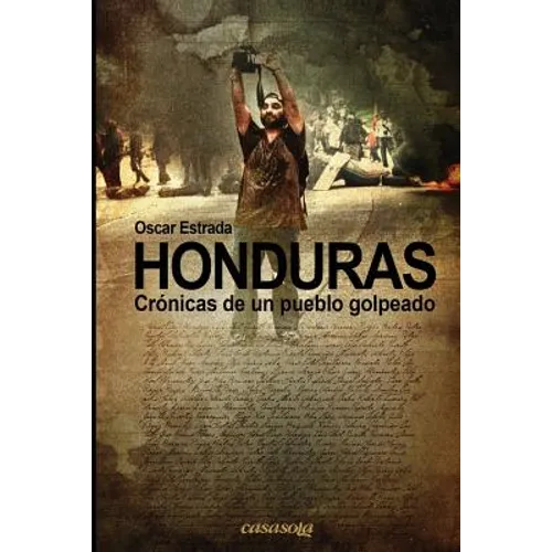 Honduras, cronicas de un pueblo golpeado