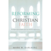 Reforming the Christian Faith: Theological Interpretation After the Protestant Reformation