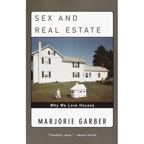 Sex and Real Estate: Why We Love Houses